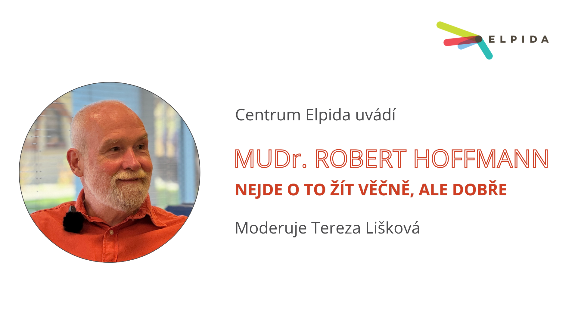 MUDr. Robert Hoffmann: Nejde o to žít věčně, ale dobře
